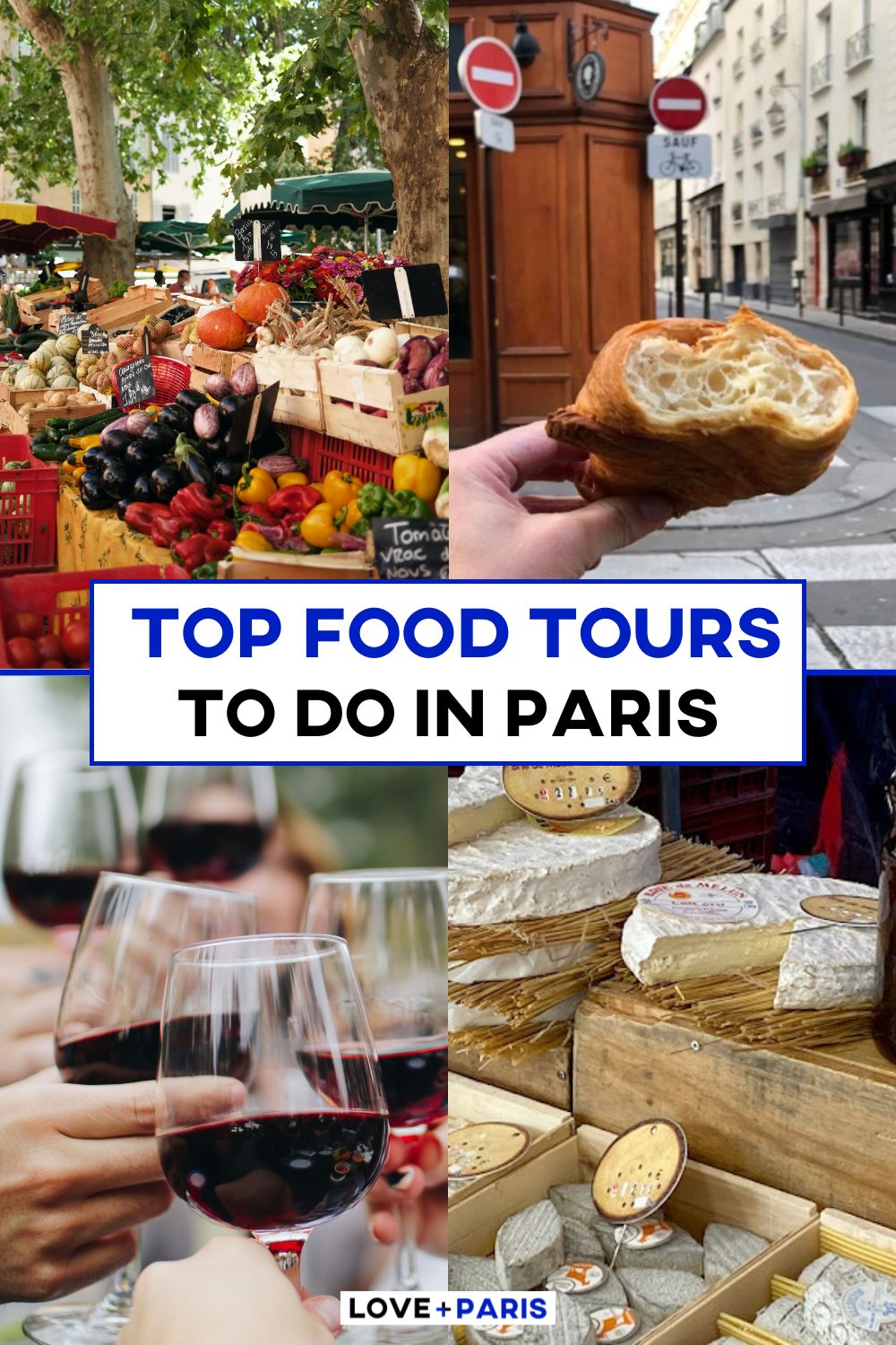 This is a Pinterest pin of different food tours in Paris. The pictures feature croissants, a selection of cheeses, wine and a fresh fruit market.